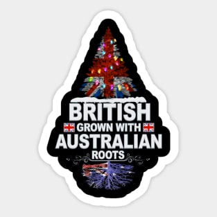 British Grown With Australian Roots - Gift for Australian With Roots From Australia Sticker